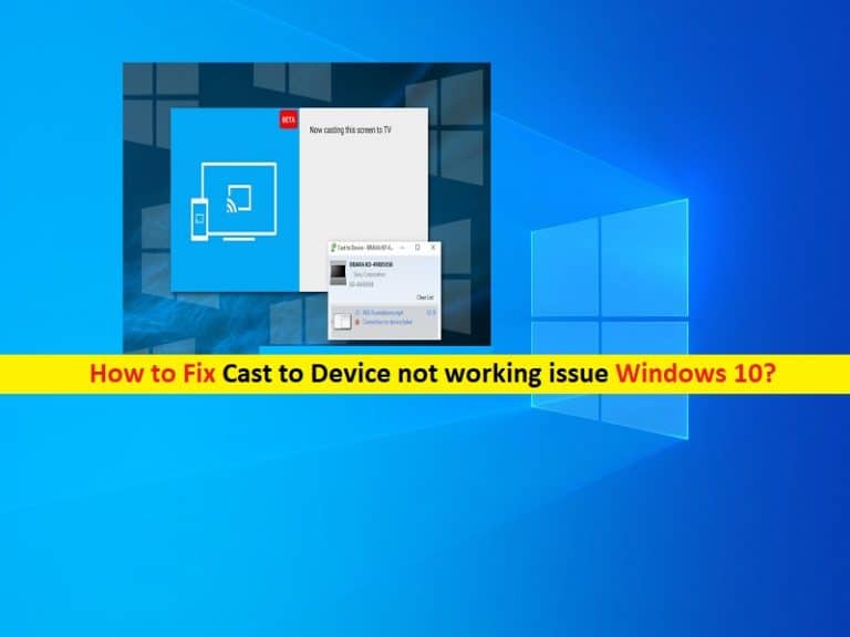 How To Fix Cast To Device Not Working On Windows Writeupcafe