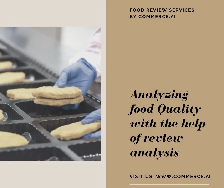 Analyzing food Quality with the help of review analysis (Commerce.AI)