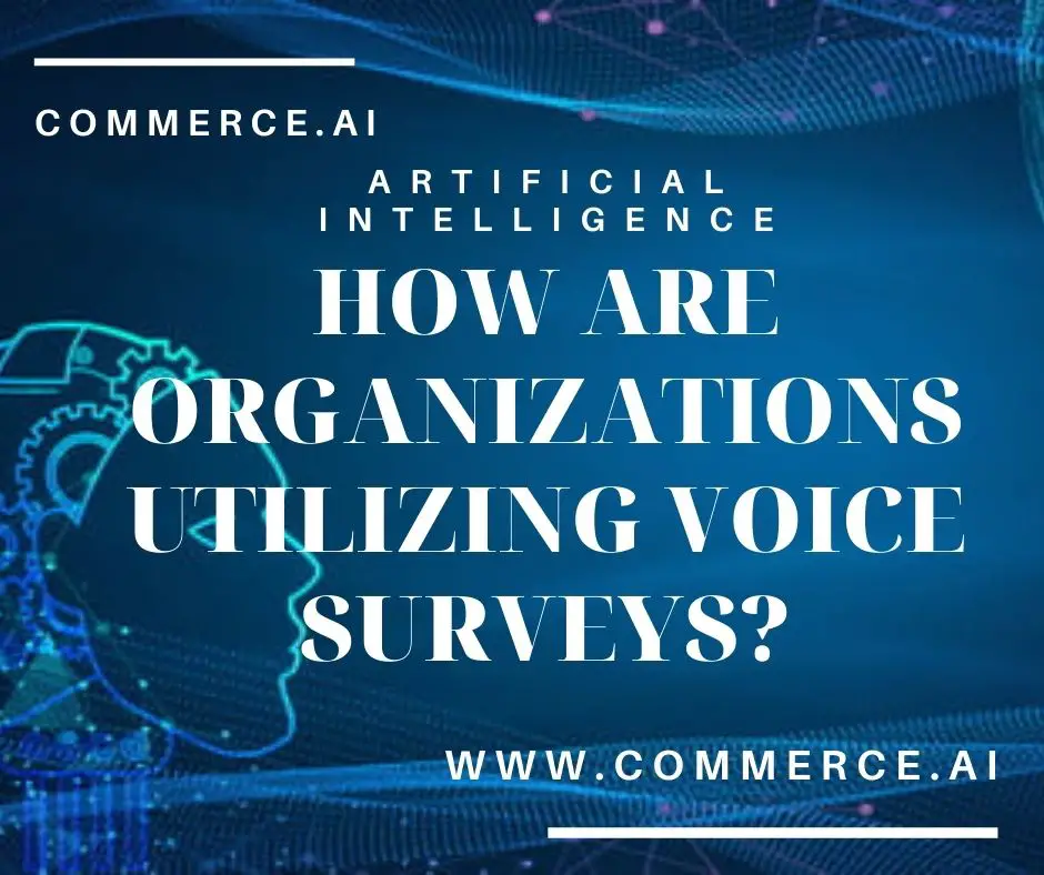 How are organizations utilizing voice surveys?  