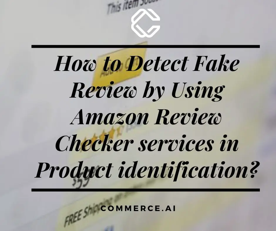 How to Detect Fake Review by Using Amazon Review Checker services in Product identification?