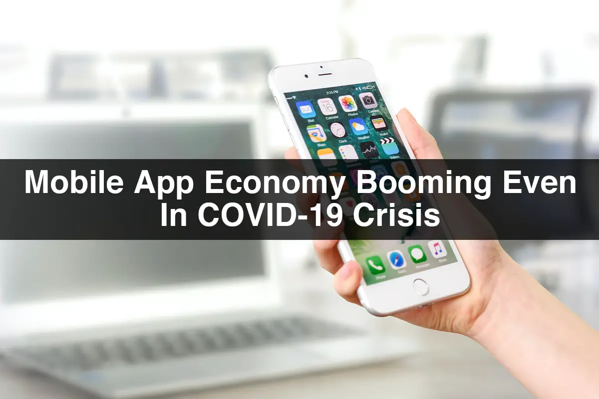 Mobile App Economy Booming Even In COVID-19 Crisis