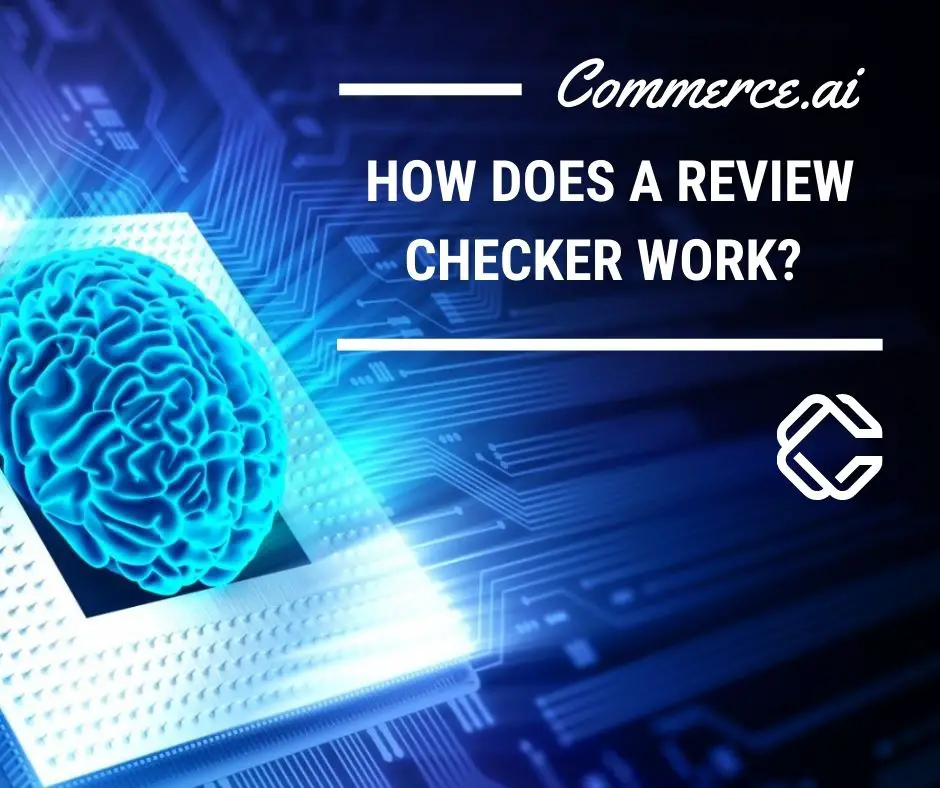 How Does a Review Checker Work?  Commerce.AI