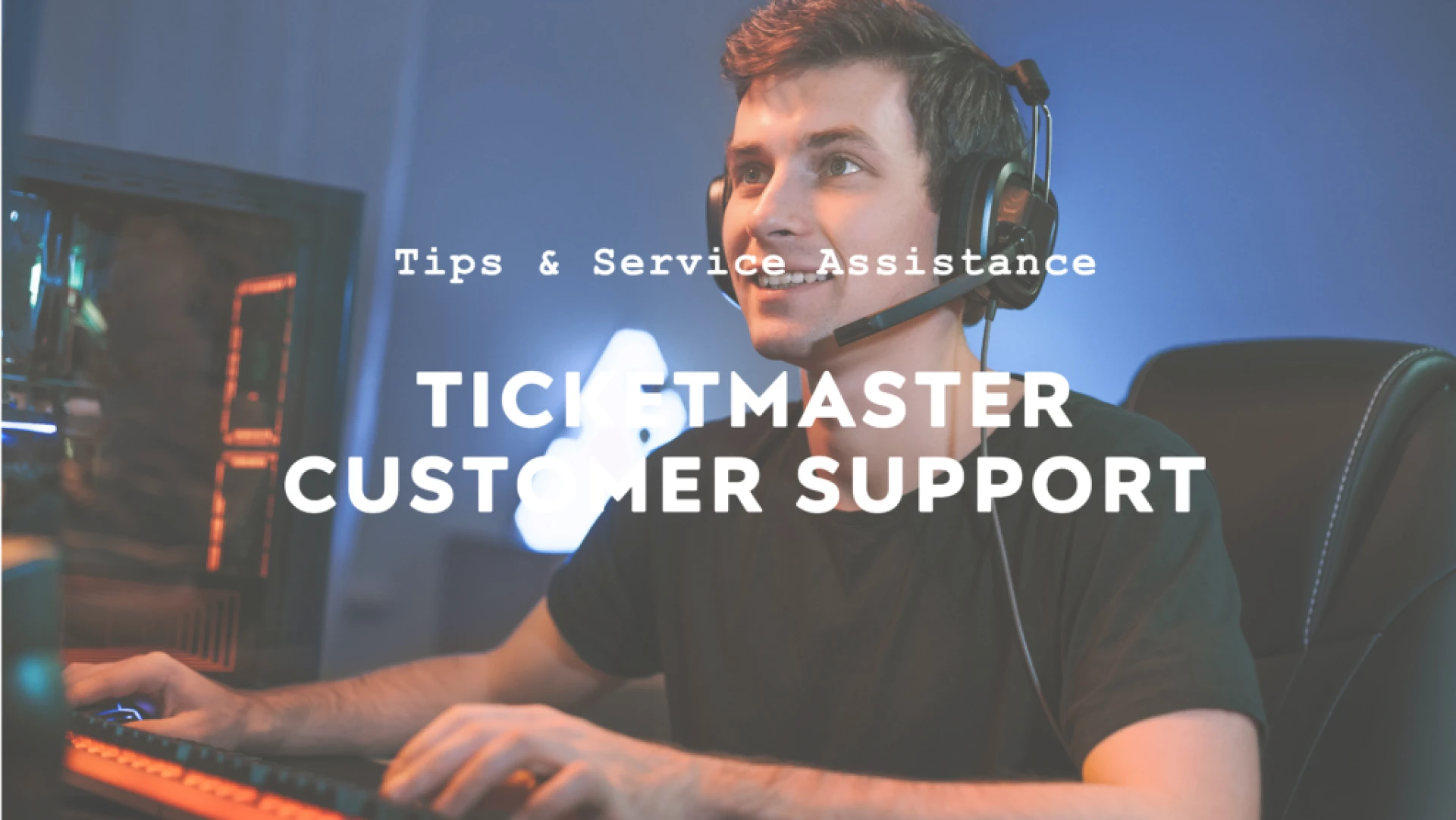 Ticketmaster Customer Support: Tips & Service Assistance!