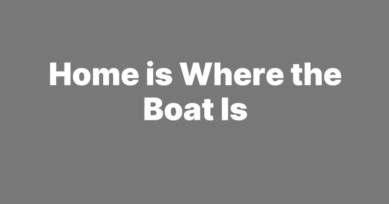Home is Where the Boat Is — Blog on WriteUpCafe