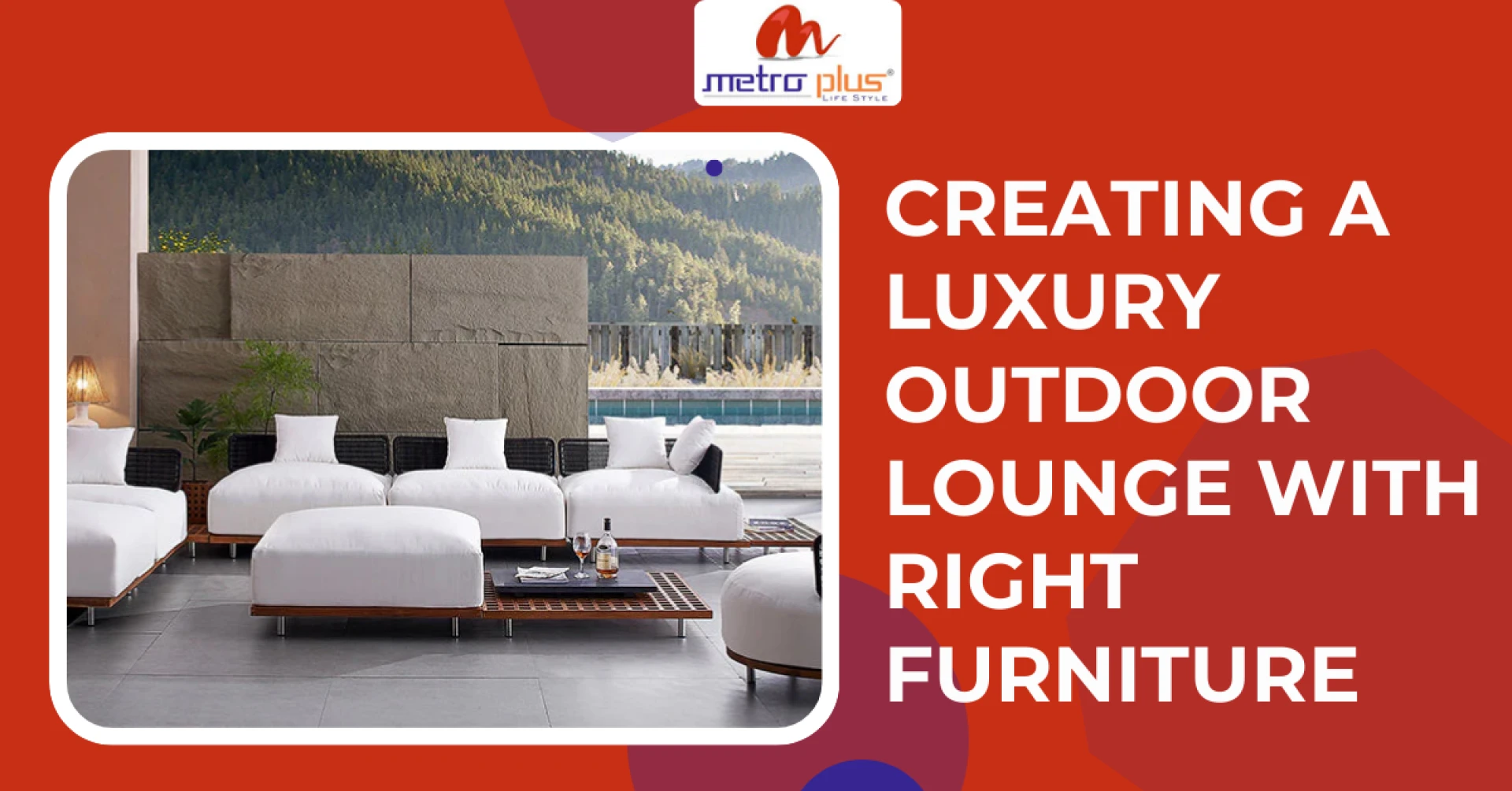 CREATING A LUXURY OUTDOOR LOUNGE WITH RIGHT FURNITURE