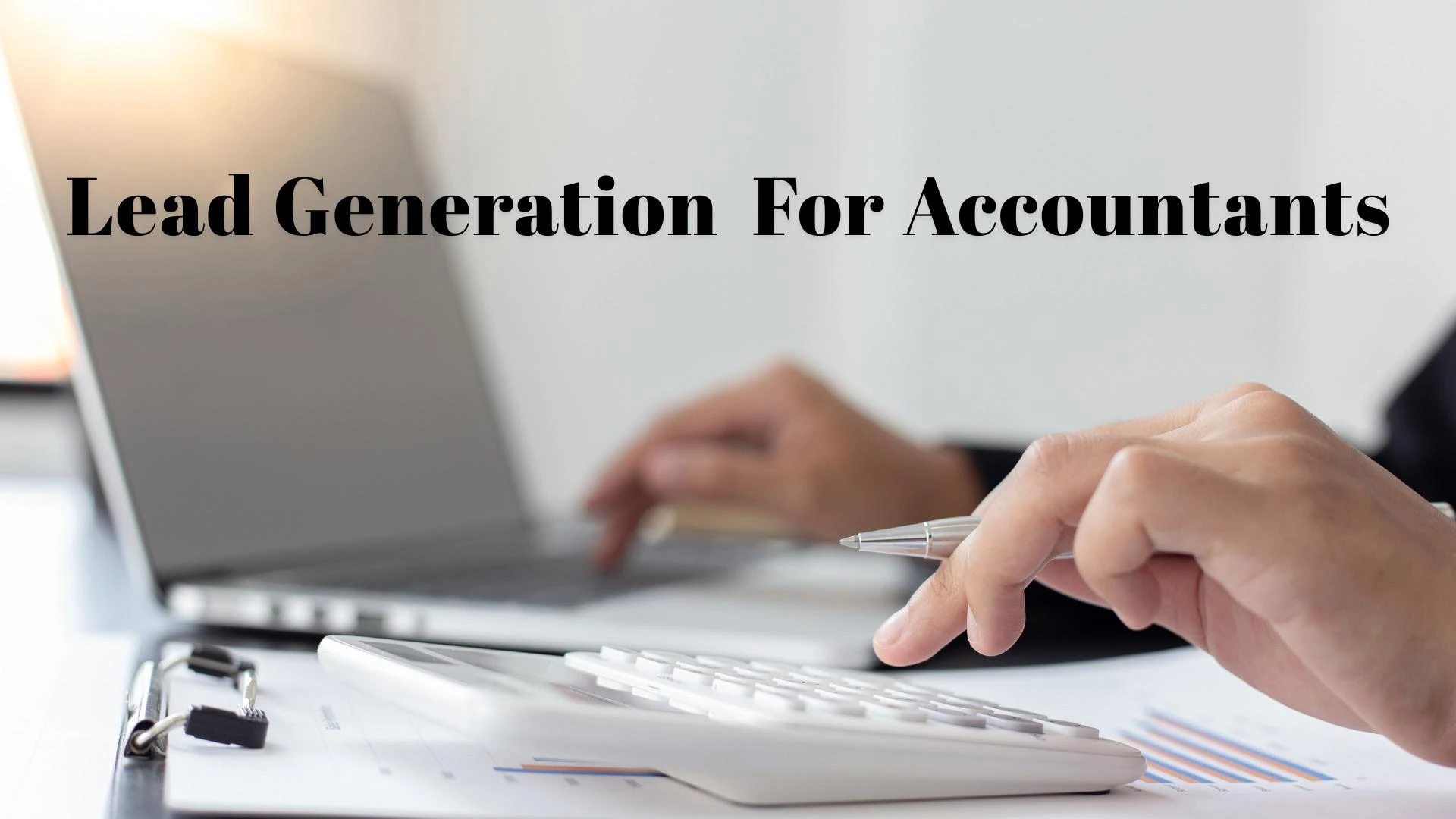 Lead Generation for Accountants: Actionable Tips to Attract Ideal Clients