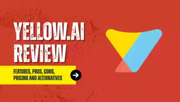 Yellow.ai Review: Features, Pros, Cons, Pricing and Alternatives