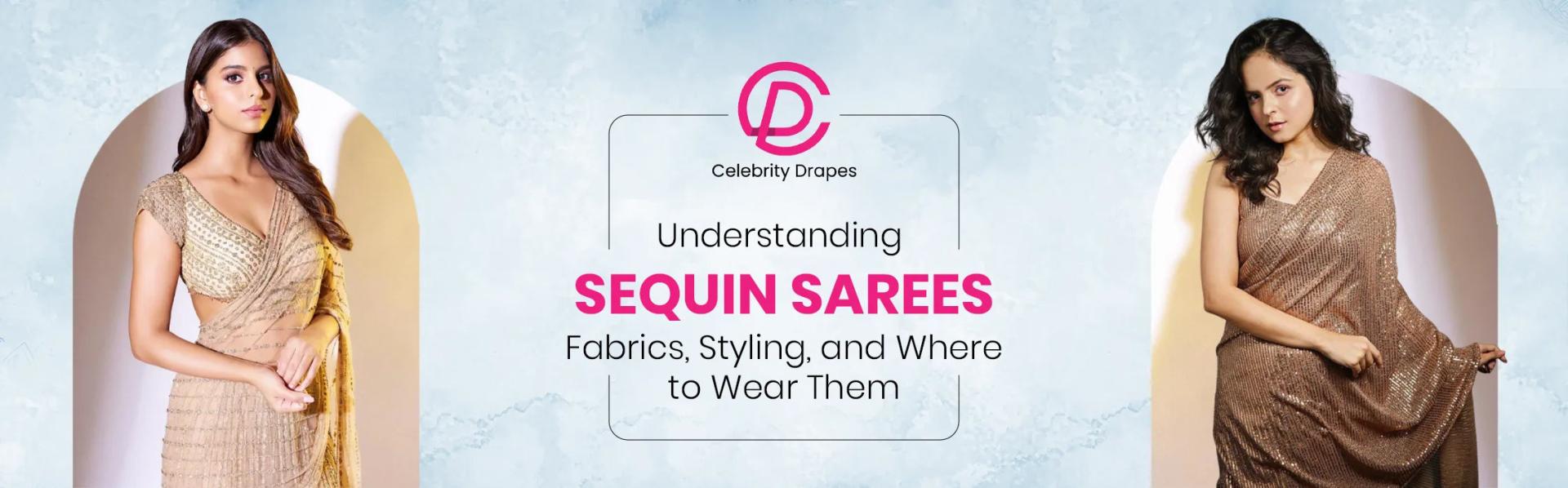 Understanding Sequin Sarees: Fabrics, Styling, and Where to Wear Them