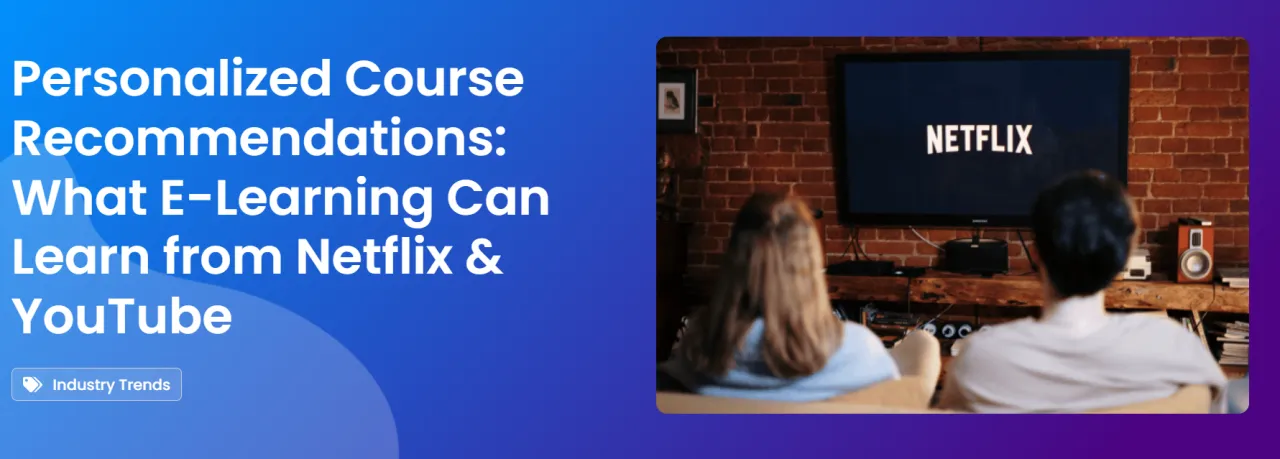 Personalized Course Recommendations: Lessons from Netflix and YouTube