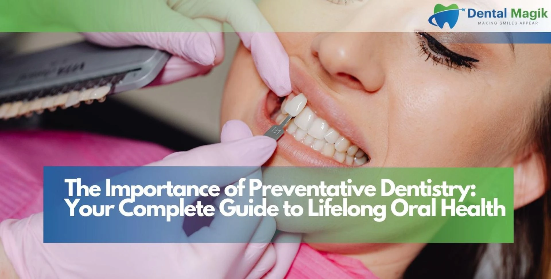 The Importance of Preventative Dentistry: Your Complete Guide to Lifelong Oral Health