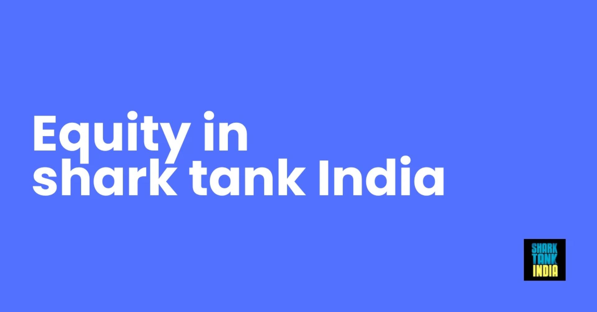 What is Equity in Shark Tank India?