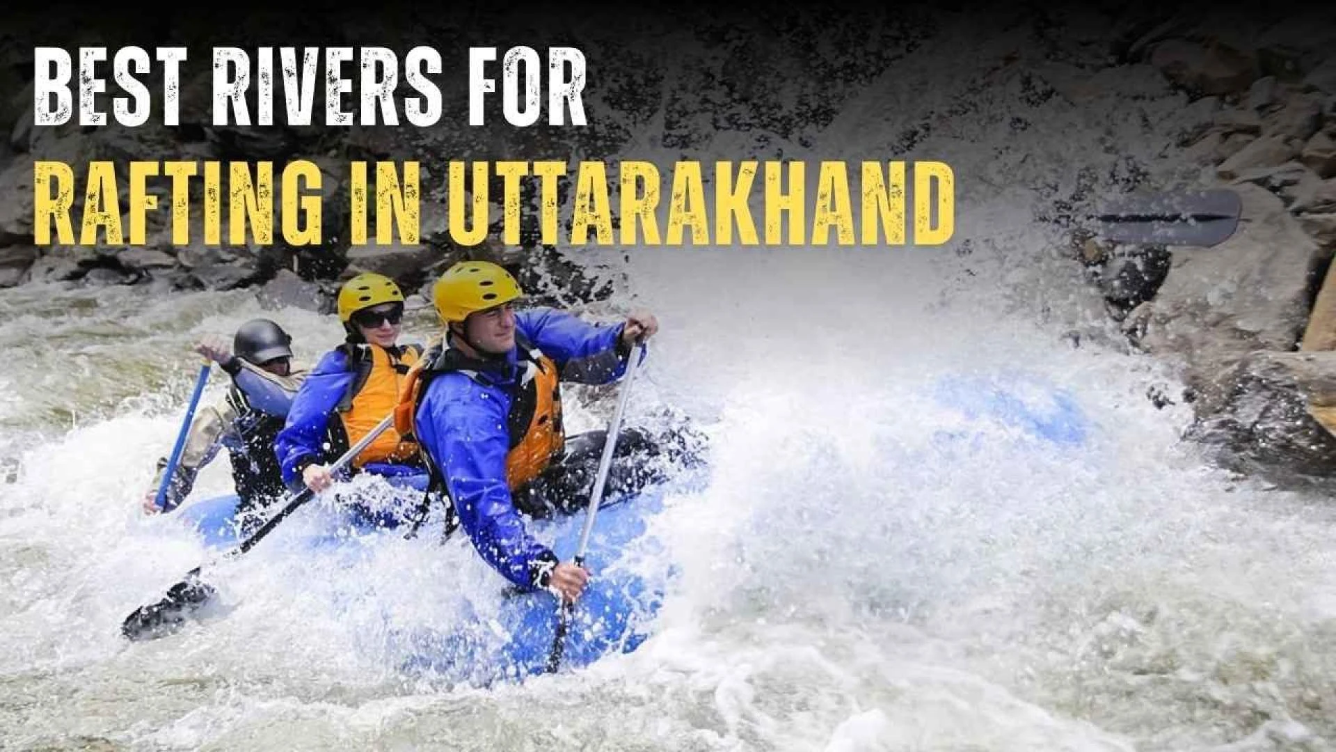 Best Rivers for Rafting in Uttarakhand