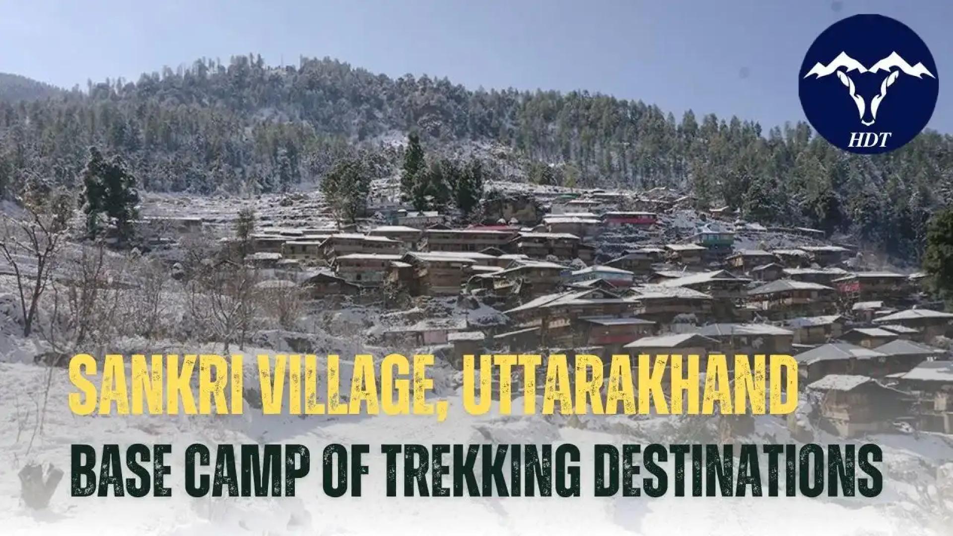 Sankri: A Small Village and Base Camp of Treks