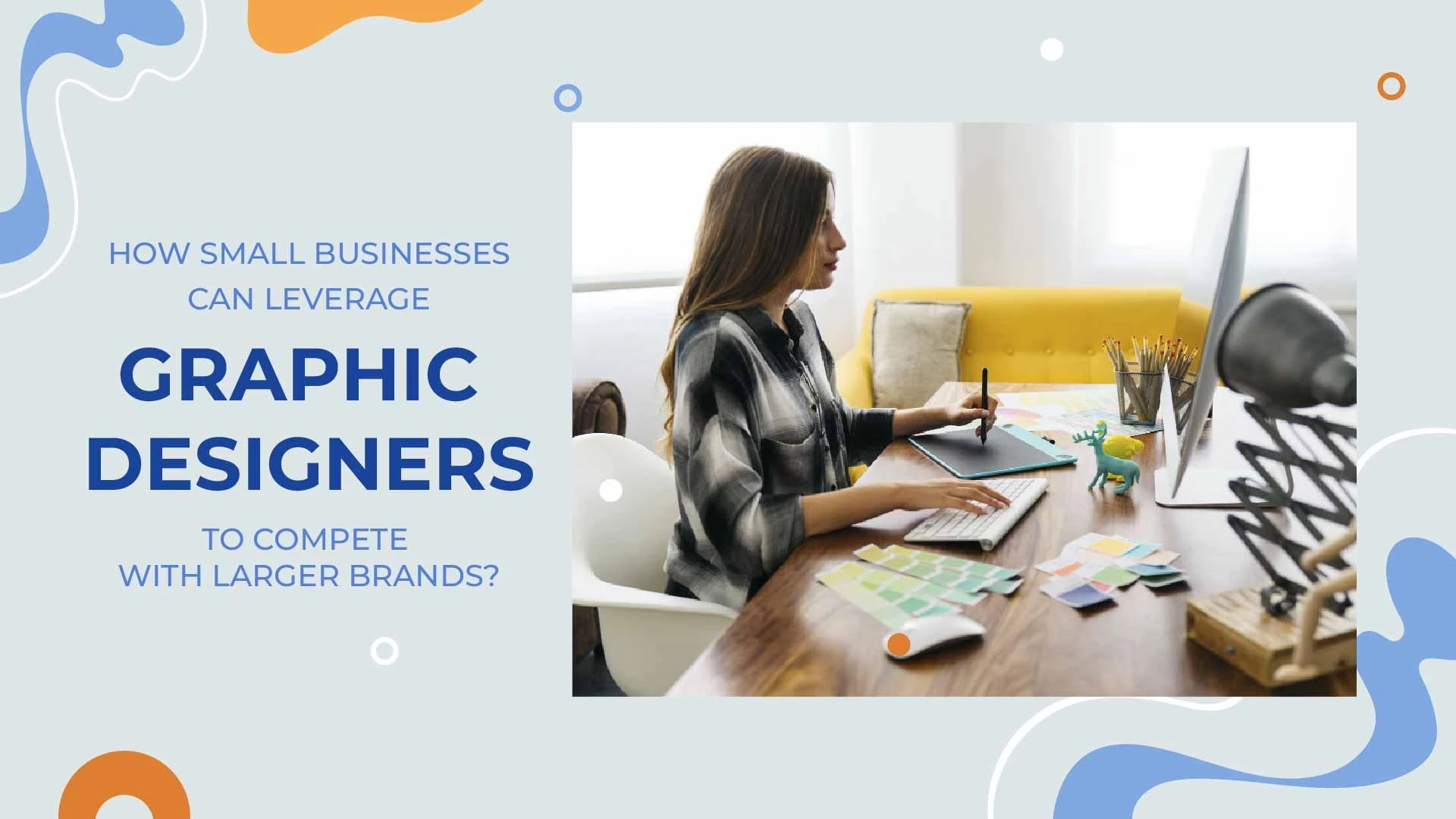 How Small Businesses Can Leverage Graphic Designers to Compete with Larger Brands?