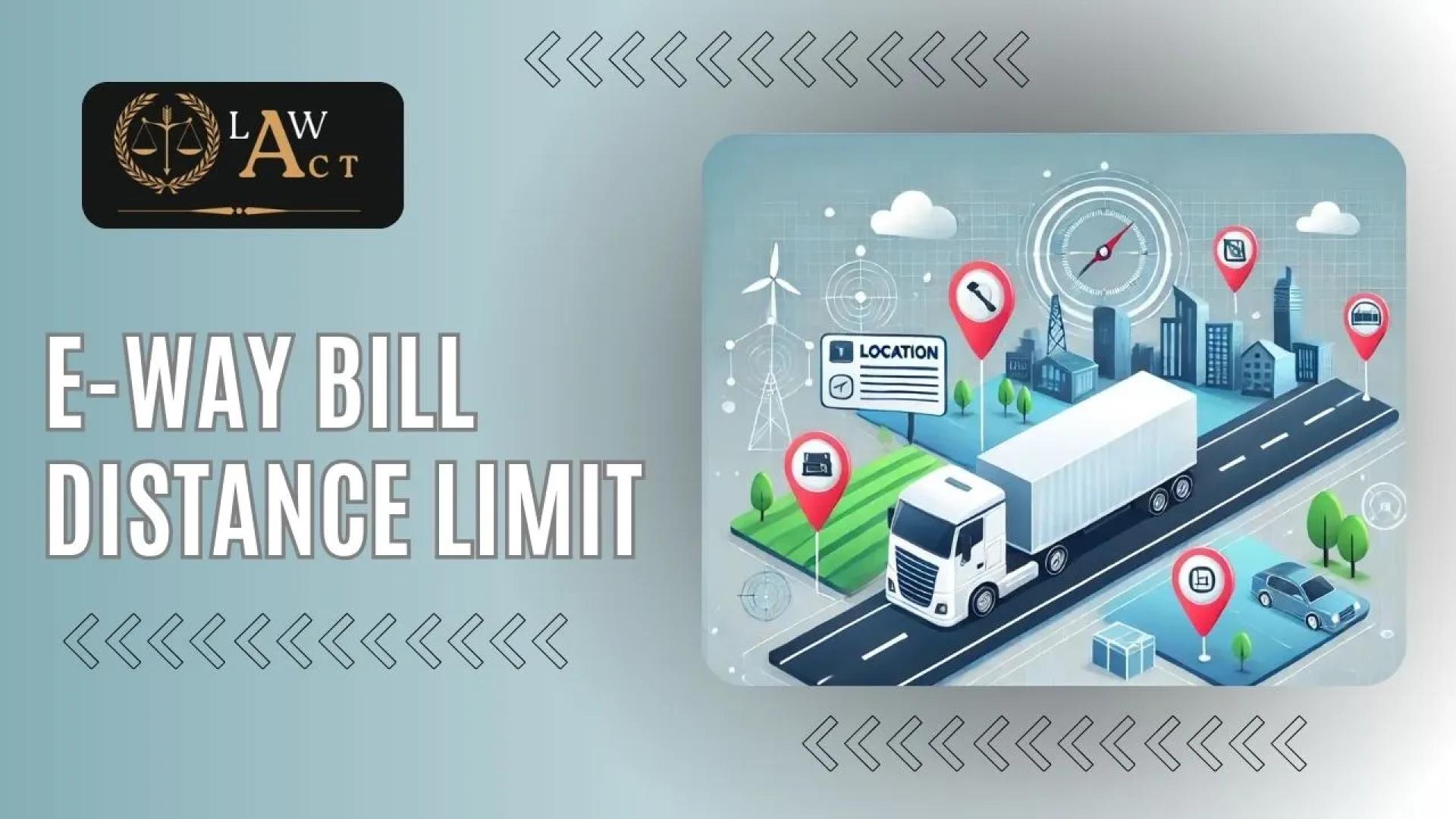 E-way Bill Distance Limit: Everything You Need to Know