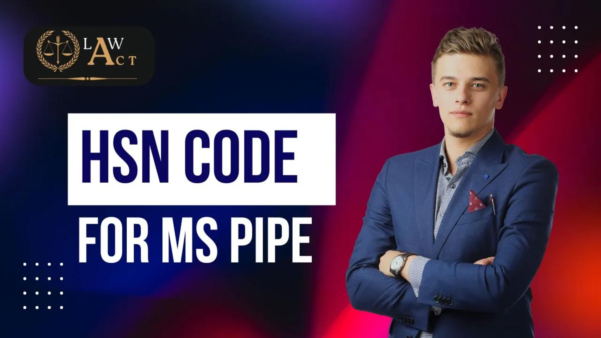 HSN Code For Ms Pipe