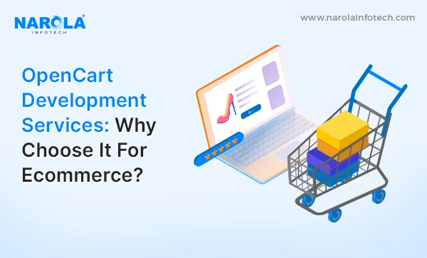 OpenCart Development Services: Why Choose It For Ecommerce?