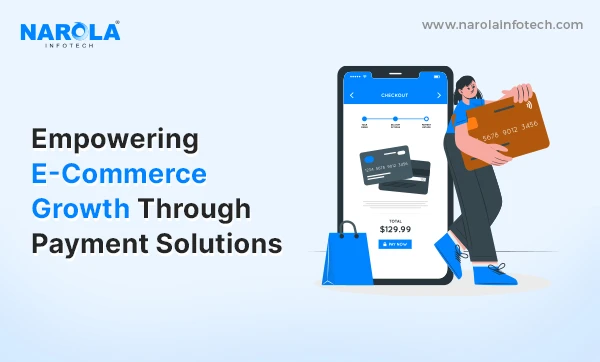 Empowering E-Commerce Growth through Payment Solutions