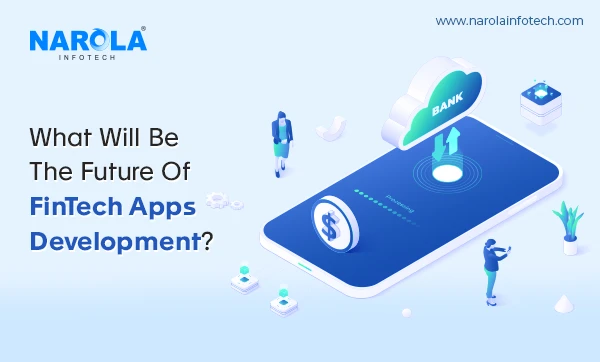 What Will Be The Future Of Fintech App Development?