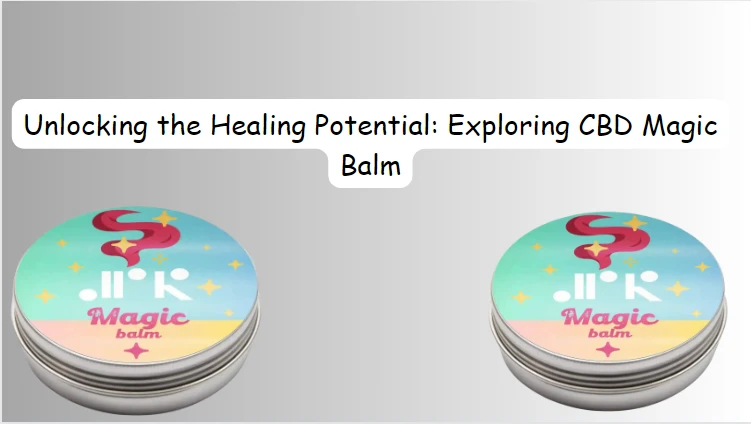 Exploring the Magic of Hemp CBD Balm