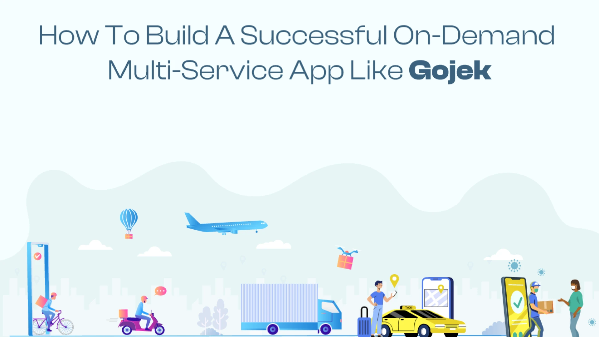 How to Build a Successful On-Demand Multi-Service App Like Gojek