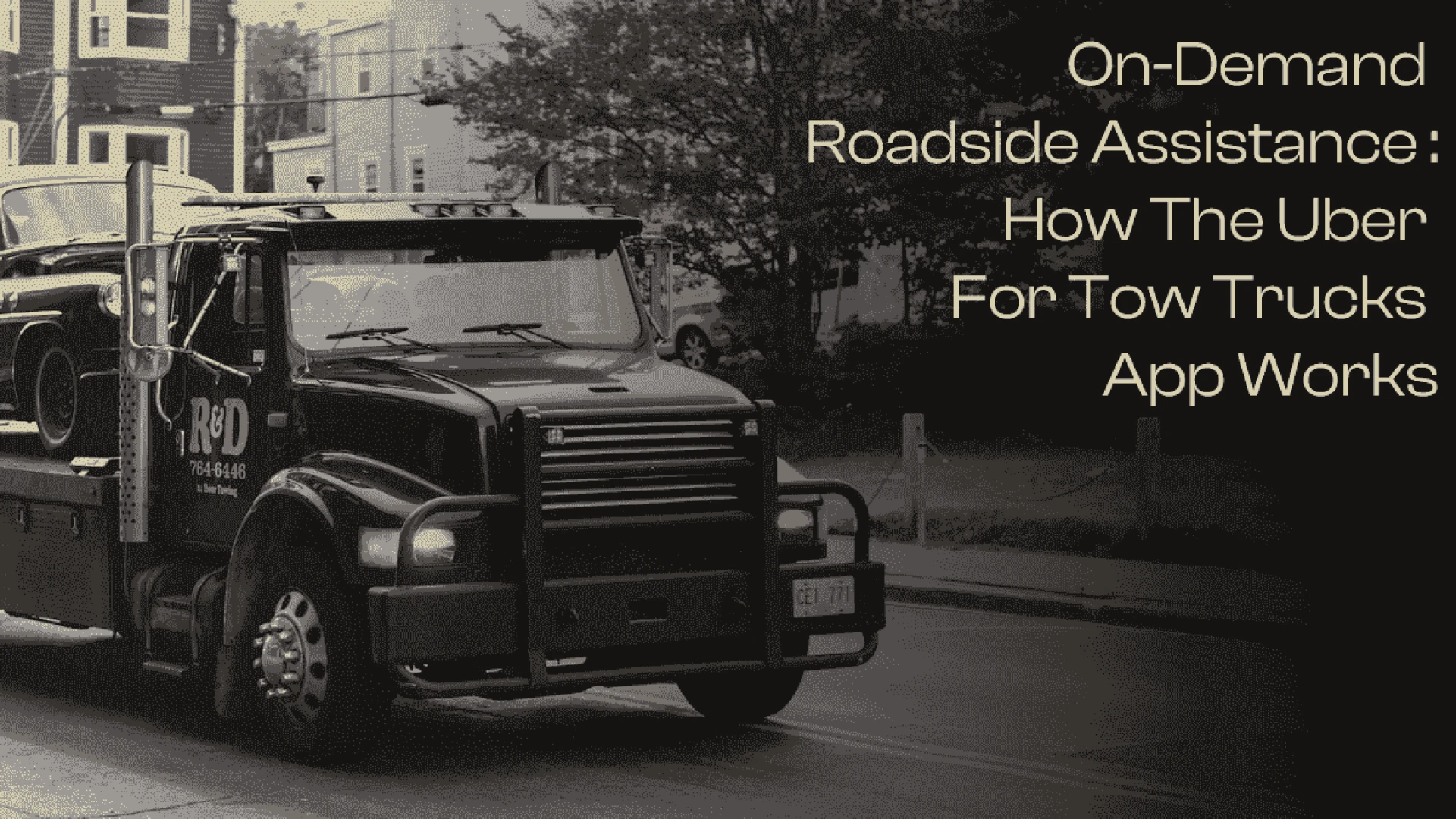 On-Demand Roadside Assistance: How the Uber For Tow Trucks App Works