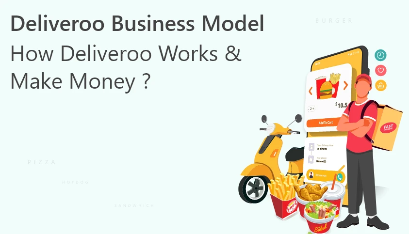 Deliveroo Business Model: How Deliveroo Works &amp; Make Money?