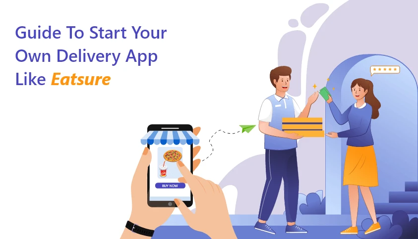 What is EatSure? How Can You Start Your Delivery App like EatSure?
