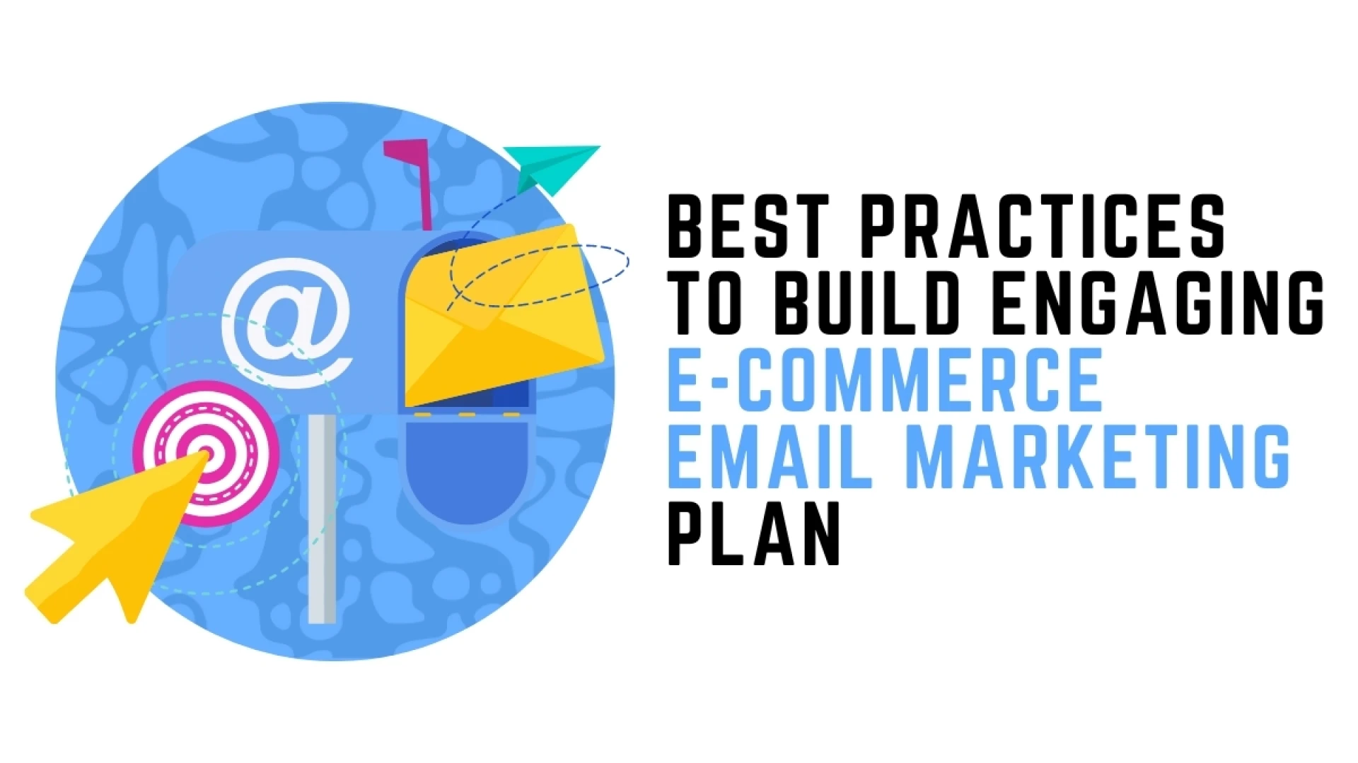 Best Practices To Build Engaging E-commerce Email Marketing Plan