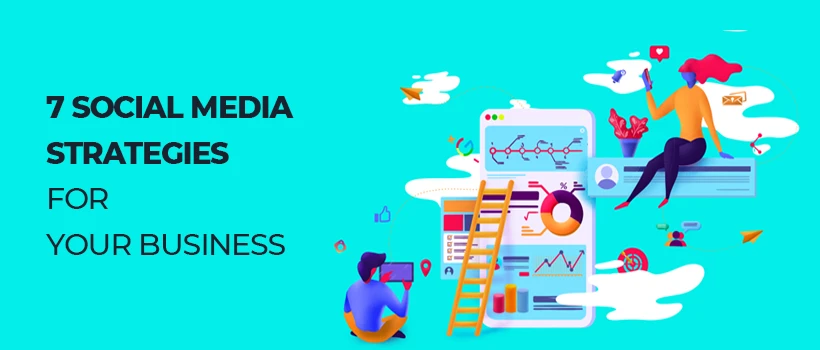 7 Social Media Strategies For Your Business