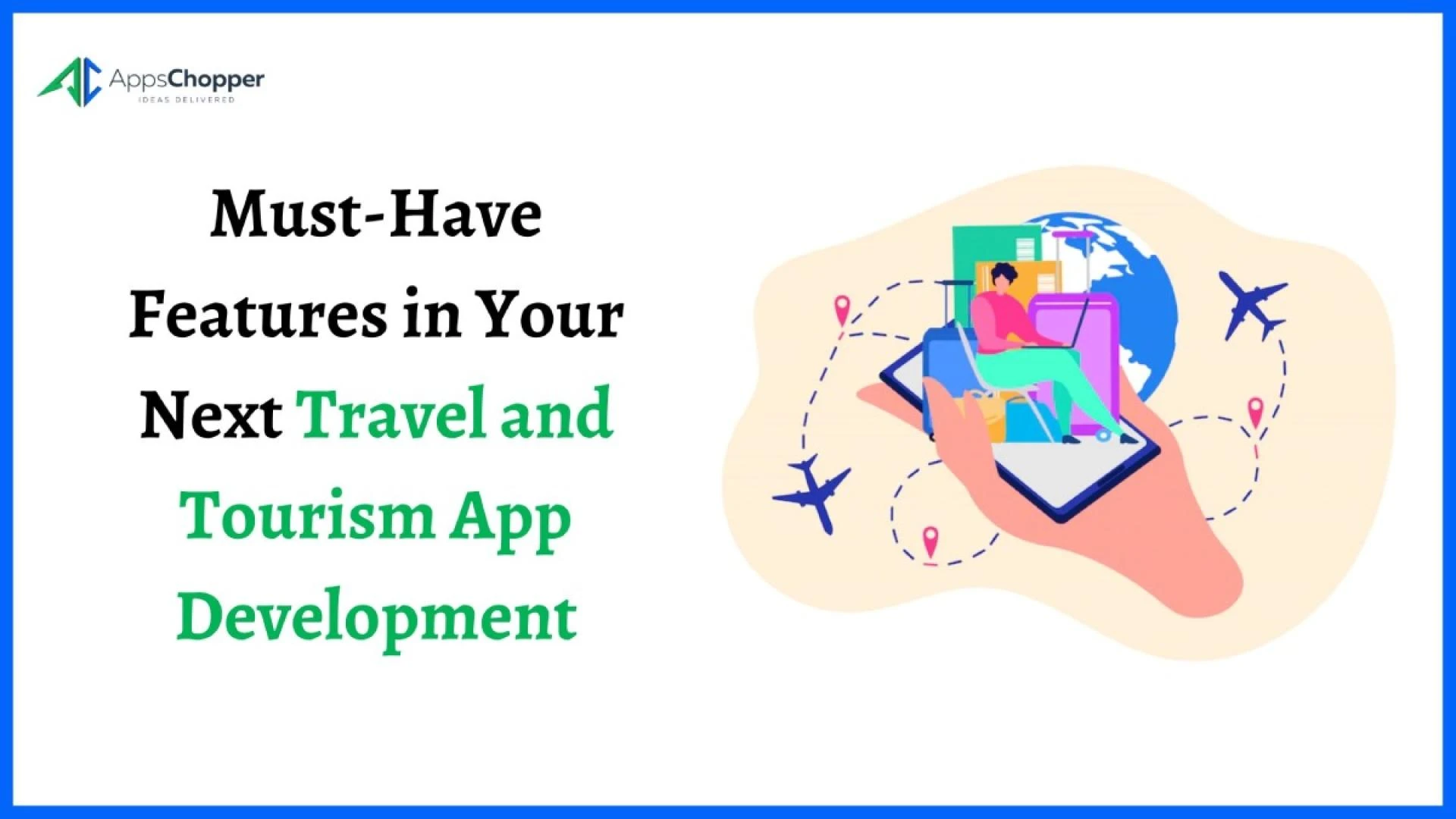 Must-Have Features in Your Next Travel and Tourism App Development
