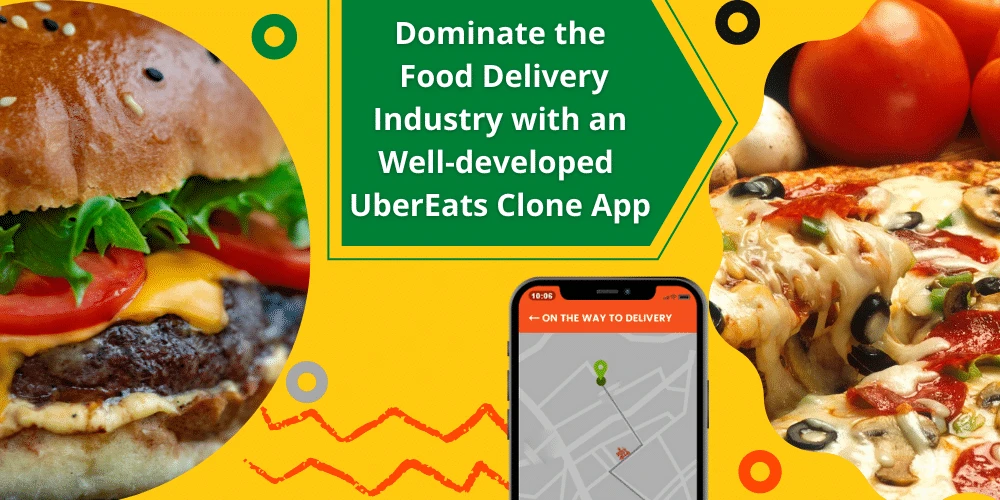 Dominate the Food Delivery Industry with a Well-developed UberEats Clone App