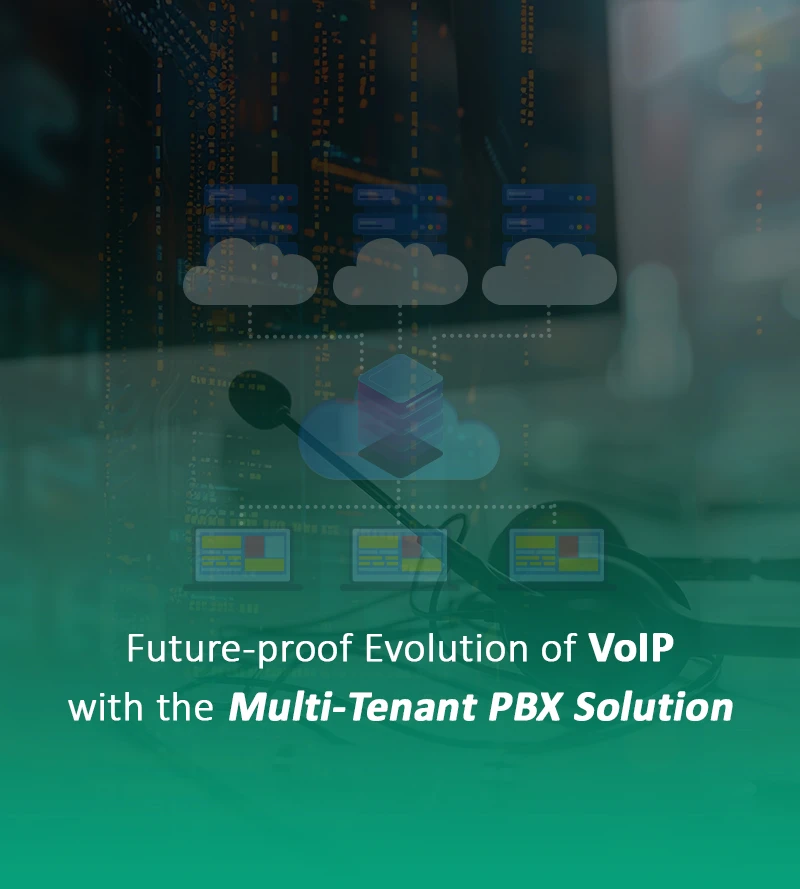 Future-proof Evolution of VoIP with the Multi-Tenant PBX Solution