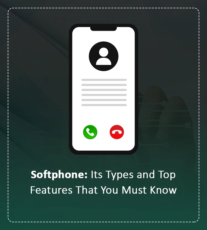 Softphone: Its Types and Top Features That You Must Know
