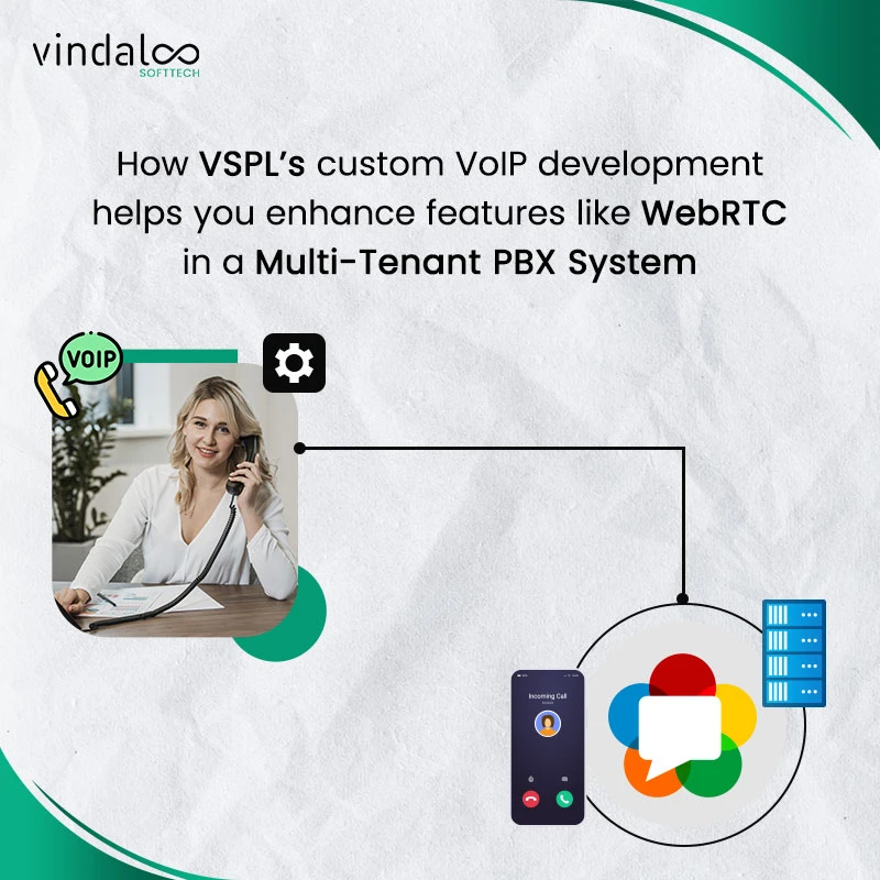How VSPL’s custom VoIP development helps you enhance features like WebRTC in a Multi-Tenant PBX System?