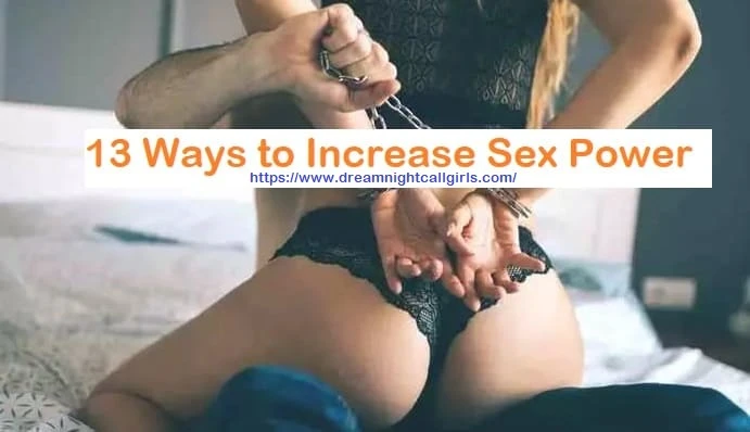 13 Ways to Increase Sex Power to Satisfy Your Partner