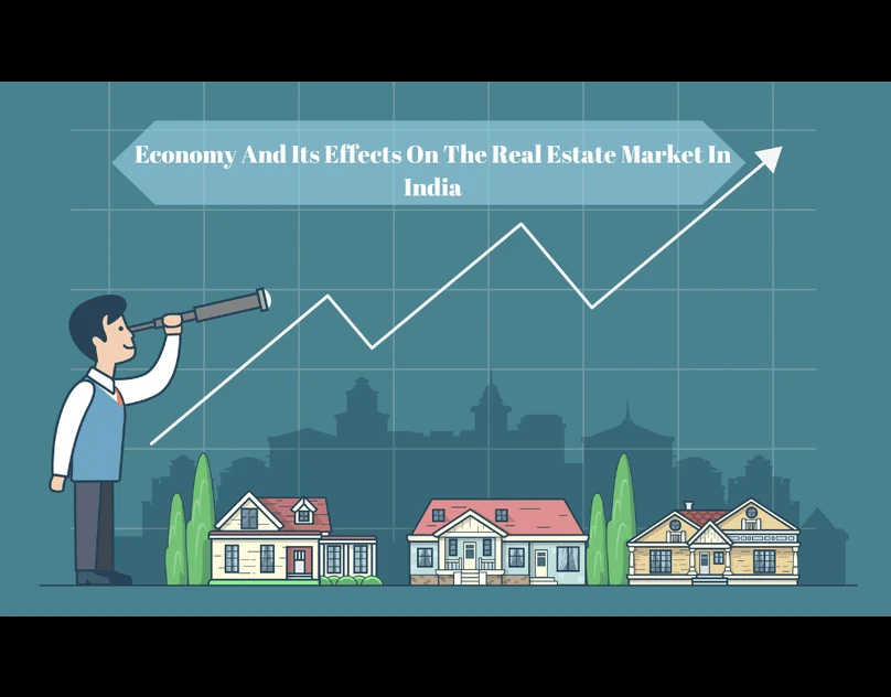 Economy And Its Effects On The Real Estate Market In India