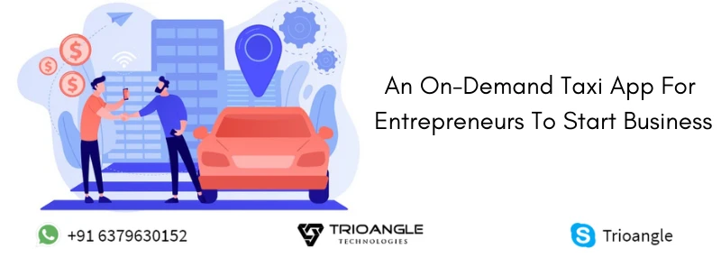 An On-Demand Taxi App For Entrepreneurs To Start Business
