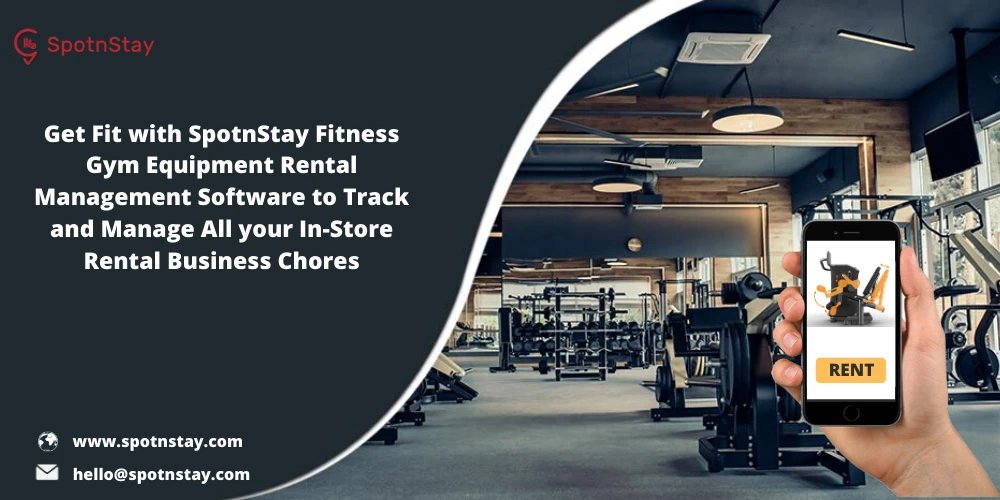 How SpotnStay Gym Equipment Rental Software Helps To Uplift Your Gym Equipment Rental Business?