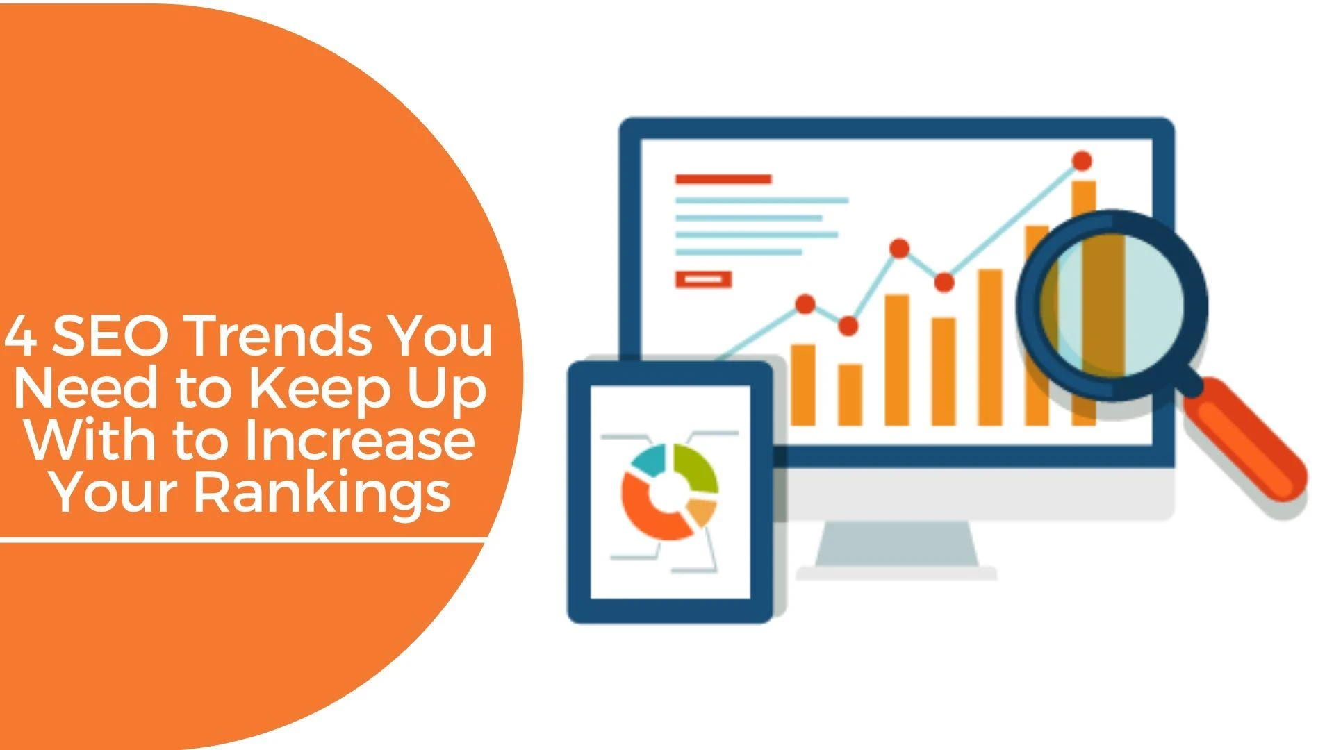 4 SEO Trends You Need to Keep Up With to Increase Your Rankings