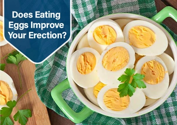 Does Eating Eggs Improve Your Erection? Does It Help ED?