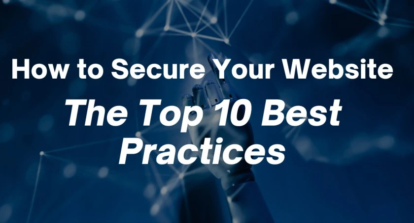 How to Secure Your Website: The Top 10 Best Practices