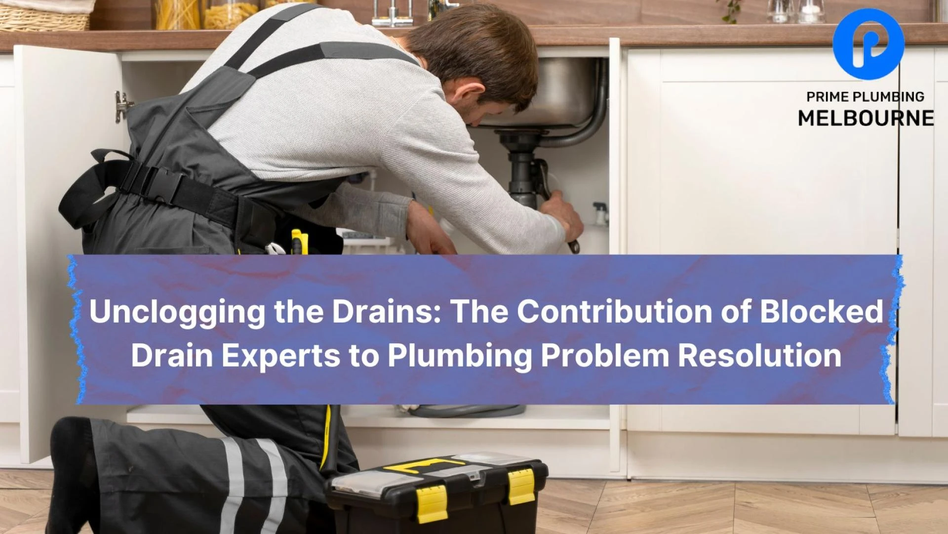 Unclogging the Drains: The Contribution of Blocked Drain Experts to Plumbing Problem Resolution