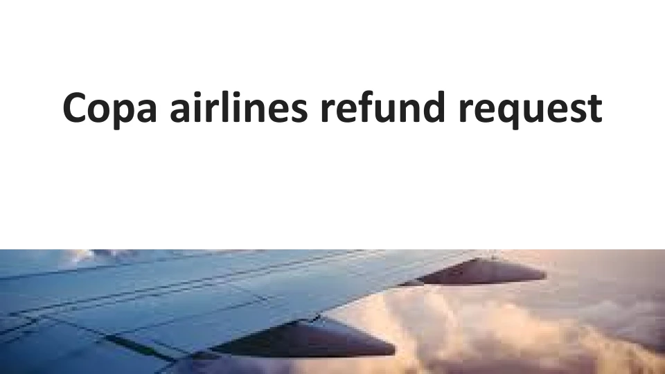 Process of getting refund from Copa Airlines due to Covid