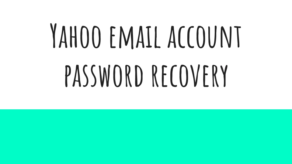 Recovery with Yahoo made easy to get into account back