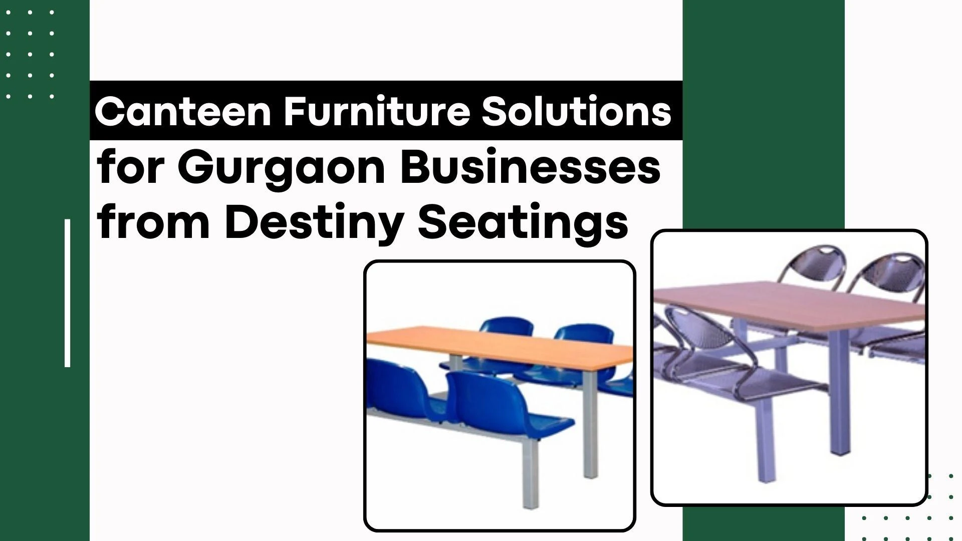 Canteen Furniture Solutions for Gurgaon Businesses from Destiny Seatings