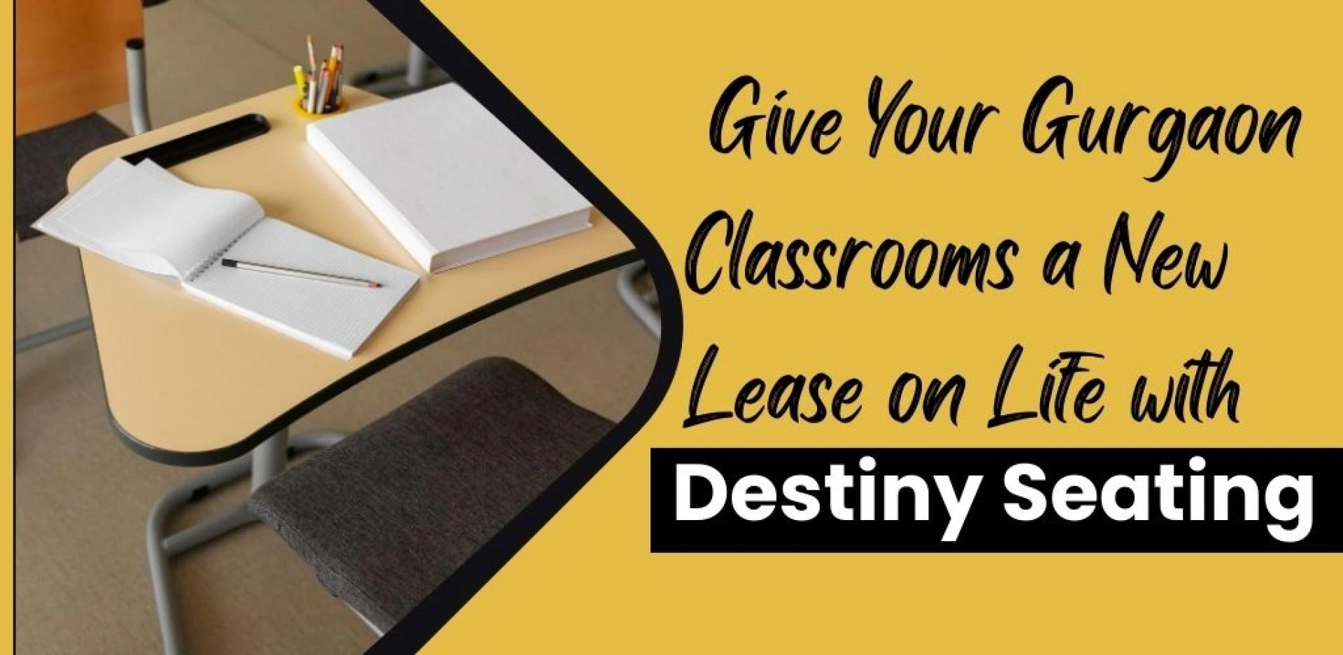 Give Your Gurgaon Classrooms a New Lease on Life with Destiny Seatings