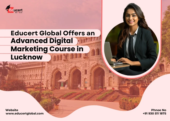 Best Digital Marketing Training Institute In Lucknow At EducertGlobal