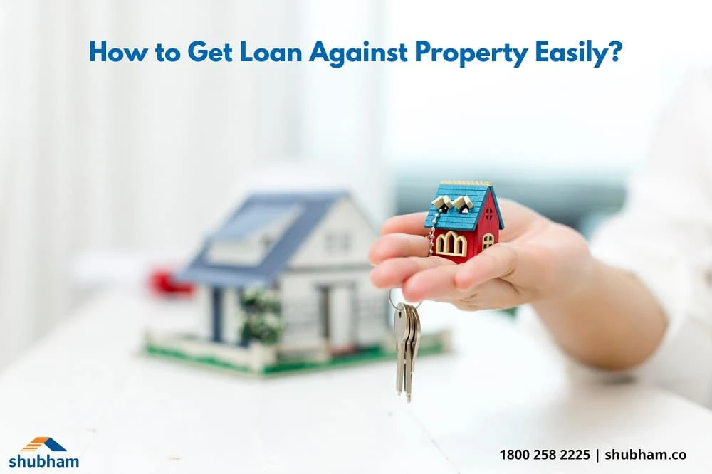 How to Get Loan Against Property Easily?
