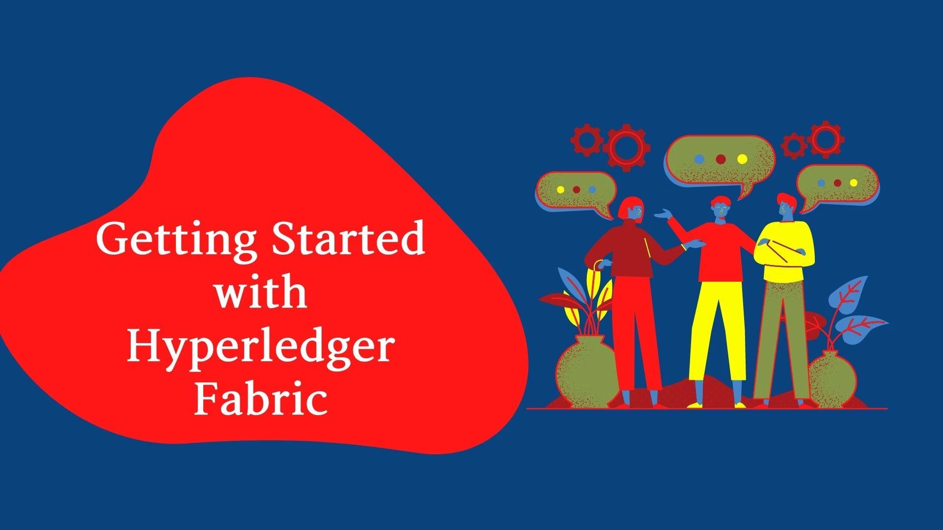 Getting Started with Hyperledger Fabric